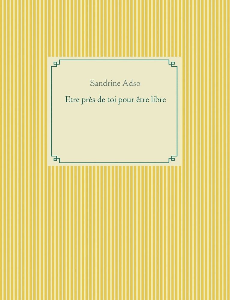 Etre près de toi pour être libre
