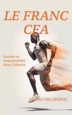 bokomslag Le franc Cfa: histoire et responsabilité dans l'histoire