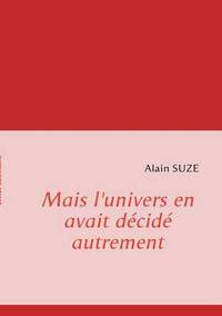 bokomslag Mais l'univers en avait décidé autrement