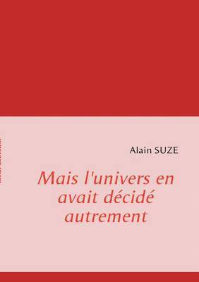 bokomslag Mais l'univers en avait décidé autrement