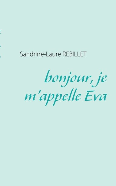 bokomslag bonjour, je m'appelle Eva