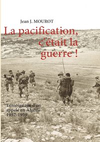 bokomslag La pacification, c'tait la guerre !