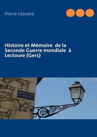 bokomslag Histoire et Memoire de la Seconde Guerre mondiale a Lectoure (Gers)