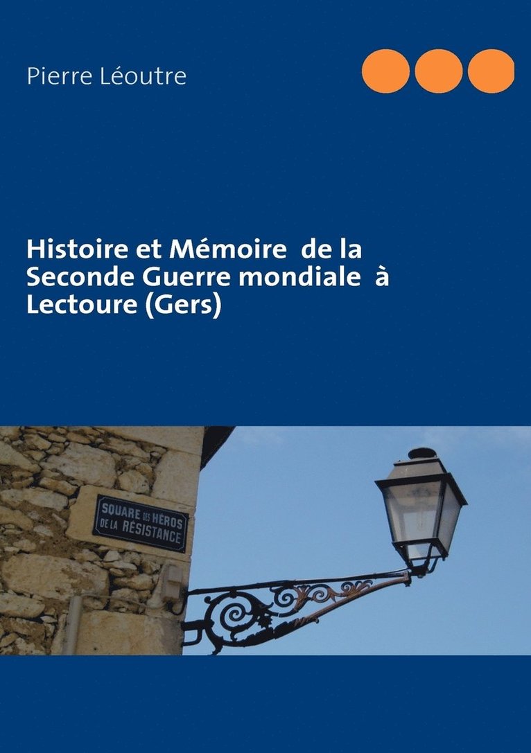 Histoire et Memoire de la Seconde Guerre mondiale a Lectoure (Gers) 1