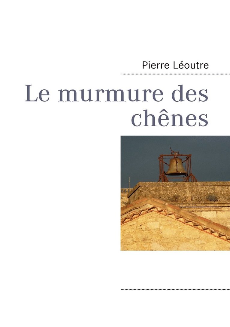 Pierre Léoutre, Www Pierreleoutre Com Lectoure, www.pierreleoutre.com Lectoure - murmure des chênes, Häftad