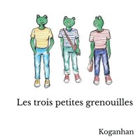 bokomslag Les trois petites grenouilles