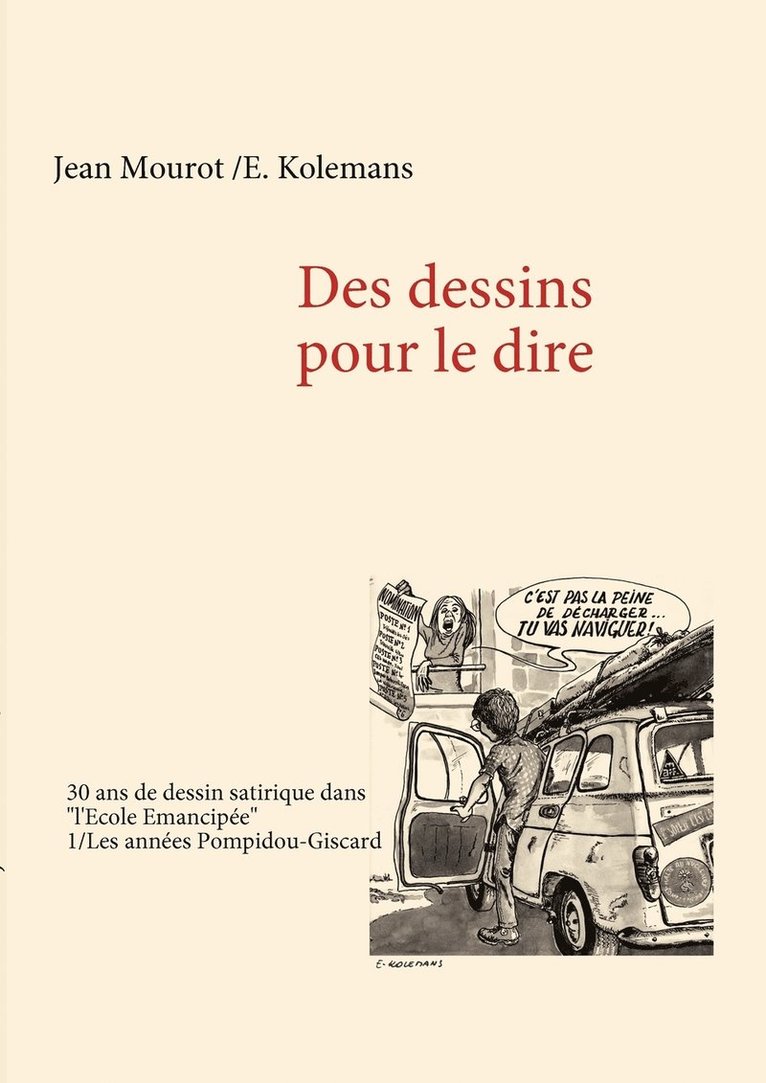 Des dessins pour le dire -1/Les annes Pompidou-Giscard - 30 ans de dessin satirique dans &quot;l'Ecole Emancipe&quot; 1