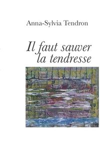 bokomslag il faut sauver la tendresse