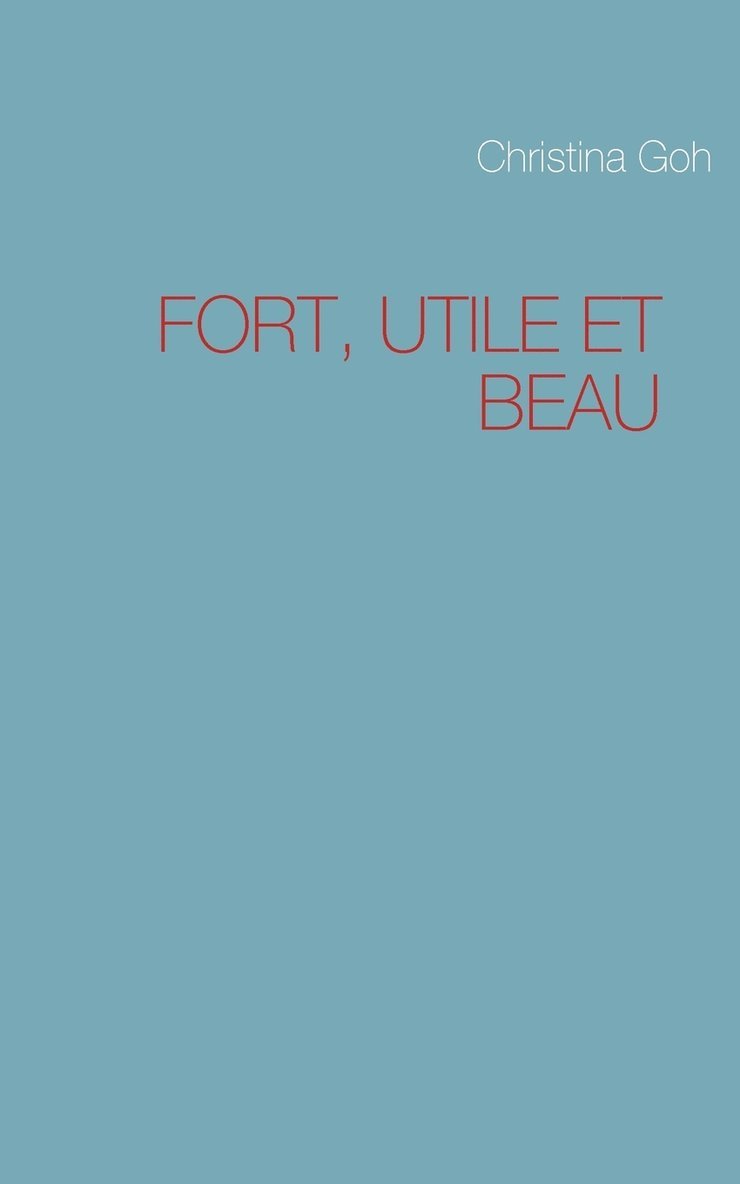 Fort, Utile Et Beau 1