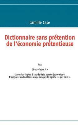 bokomslag Dictionnaire sans prétention de l'économie prétentieuse