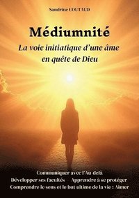 bokomslag Médiumnité La voie initiatique d'une âme en quête de Dieu