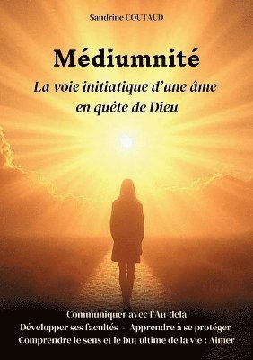 bokomslag Médiumnité La voie initiatique d'une âme en quête de Dieu