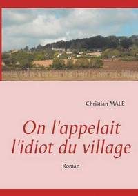 bokomslag On l'appelait l'idiot du village