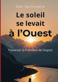 bokomslag Le soleil se levait à l'Ouest