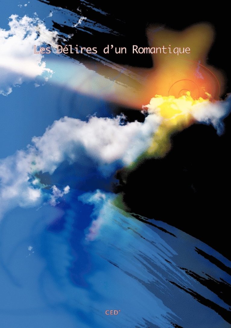 ' Céd - Les délires d'un Romantique., Häftad