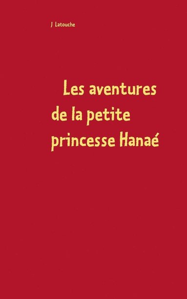bokomslag Les aventures de la petite princesse Hanaé