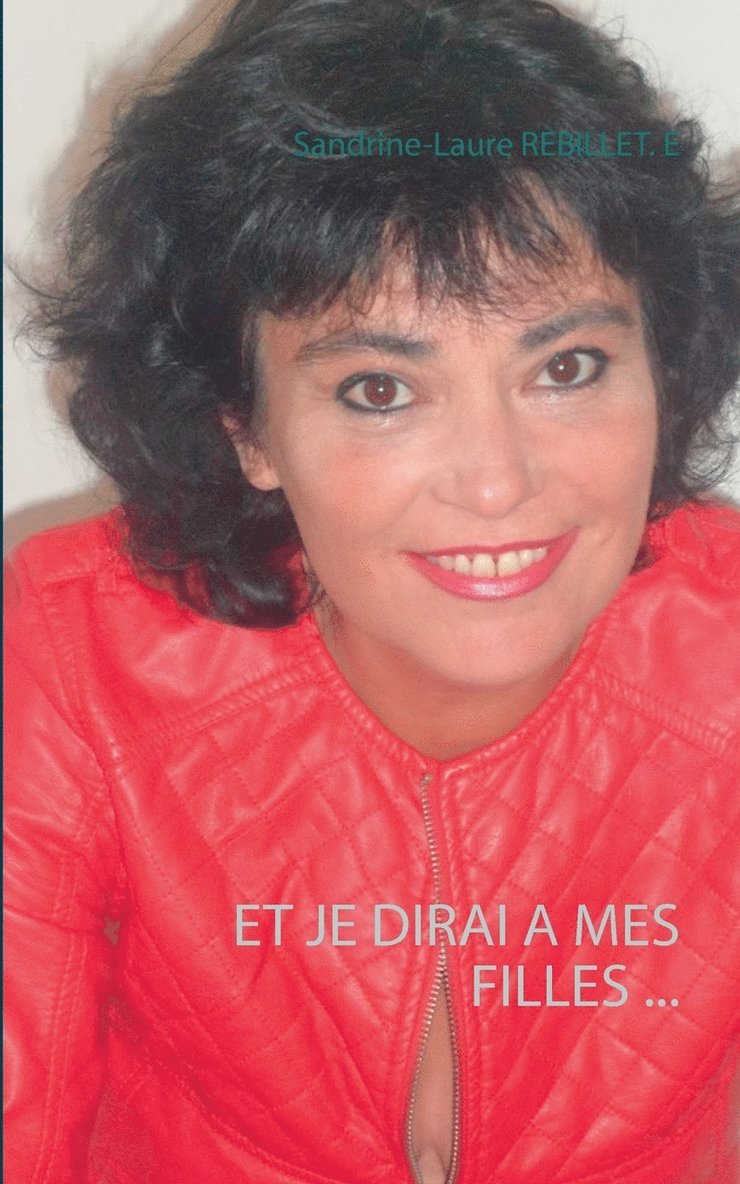 Sandrine-Laure Rebillet E, Sandrine-Laure Rebillet E., Sandrine-Laure Rebillet. E - Et je dirai à mes filles ..., Häftad