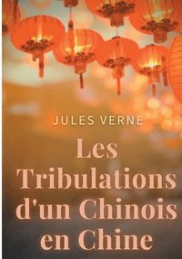 bokomslag Les Tribulations d'un Chinois en Chine