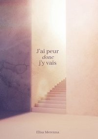 bokomslag J'ai peur donc j'y vais