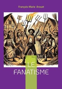 bokomslag Le fanatisme