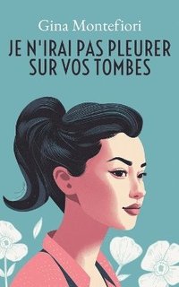 bokomslag Je n'irai pas pleurer sur vos tombes