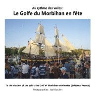 Au rythme des voiles : Le Golfe du Morbihan en fête
