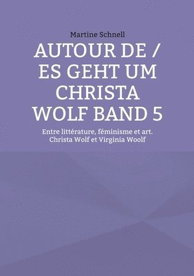Autour de / es geht um Christa Wolf Band 5