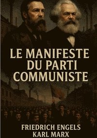 bokomslag Le manifeste du parti communiste: Analyse historique de la lutte des classes et critique du capitalisme par Marx et Engels