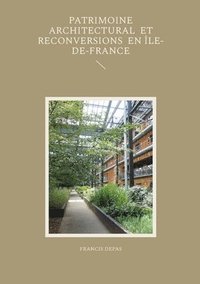 bokomslag Patrimoine architectural et reconversions en Île-de-France