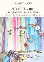 bokomslag Tout tombe. Il faudrait une douceur infinie.
