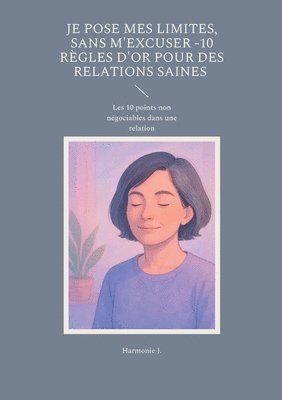 bokomslag Je pose mes limites, sans m'excuser -10 règles d'or pour des relations saines