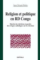 Ignace Ndongala Maduku - Religion et politique en RD Congo. Marche des chrétiens et paroles des évêques catholiques sur les élections, Häftad. Tillgänglighet: Lägg i varukorg