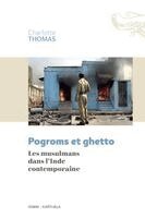 Charlotte Thomas - Pogroms et ghetto. Les musulmans dans l'Inde contemporaine, Häftad