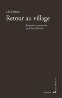 Leo Montaz - Retour au village. Jeunesse et pouvoirs en Côte d'Ivoire, Häftad