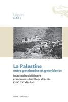 Falestin Naeili - Palestine entre patrimoine et providence. Imaginaires bibliques et mémoire du village d'Artâs (XIXe-XXe siècles), Häftad
