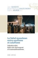 TBD - Sahel musulman entre soufisme et salafisme. Subalternité, luttes de classement et transnationalisme, Häftad