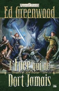 bokomslag Les Chevaliers de Myth Drannor, T3: L'Épée qui ne dort jamais