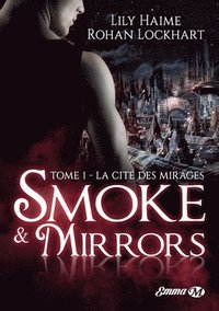 bokomslag Smoke and Mirrors, T1: La Cité des Mirages