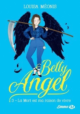 Betty Angel, T3: La mort est ma raison de vivre 1