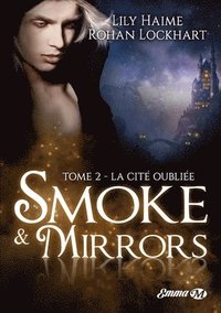 bokomslag Smoke and Mirrors, T2: La Cité oubliée