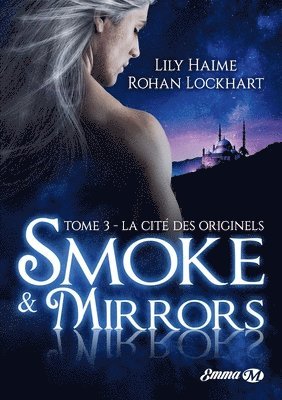 Haime-L+lockhart-R - Smoke and Mirrors, T3: La Cité des Originels, Häftad