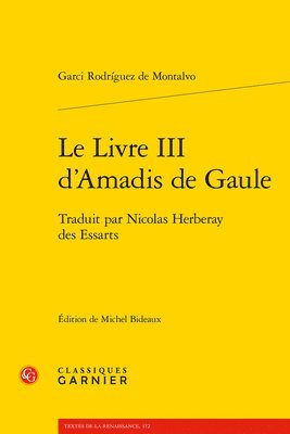 Garci Rodriguez De Montalvo - Le Livre III d'Amadis de Gaule: Traduit Par Nicolas Herberay Des Essarts, Häftad