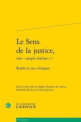 Sophie Guerard De LaTour, Gabrielle Radica - Le Sens de la Justice, Une Utopie Realiste ?: Rawls Et Ses Critiques, Häftad