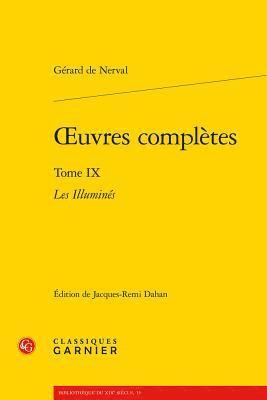 Gerard De Nerval, Didier Alexandre - Oeuvres Completes. Tome IX: Les Illumines, Häftad
