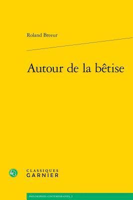 Roland Breeur - Autour de la Betise, Häftad. Tillgänglighet: Lägg i varukorg