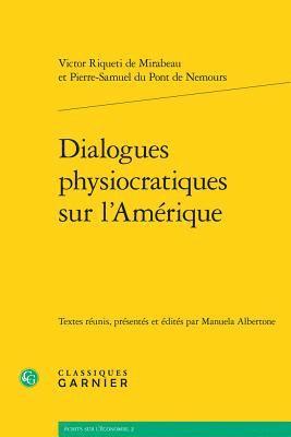 Pierre Samuel Du Pont De Nemours, Victor Riqueti de Mirabeau, Manuela Albertone - Dialogues Physiocratiques Sur l'Amerique, Häftad
