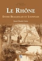Caira Jean-Claude - Rhône (Le) - Entre Beaujolais et Lyonnais, Häftad