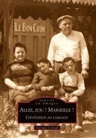 Corradi Georges - Marseille ! (Allez, zou !) - L'invitation au langage, Häftad
