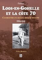 Hodicq Yann - Loos-en-Gohelle et la côte 70 - Combattre (...), Häftad