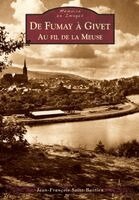 Jean-François Saint-Bastien - Fumay à Givet (De) - Au fil de la Meuse, Häftad